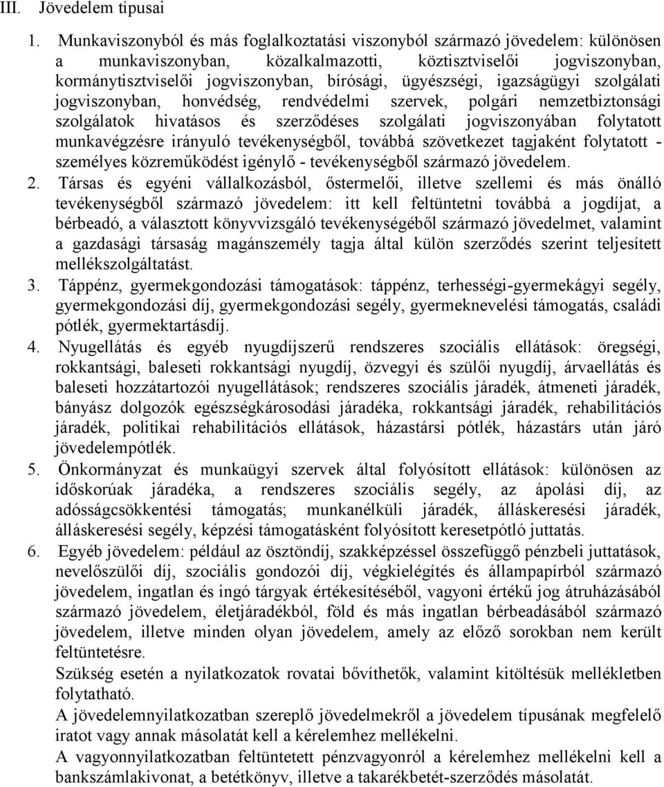 ügyészségi, igazságügyi szolgálati jogviszonyban, honvédség, rendvédelmi szervek, polgári nemzetbiztonsági szolgálatok hivatásos és szerződéses szolgálati jogviszonyában folytatott munkavégzésre