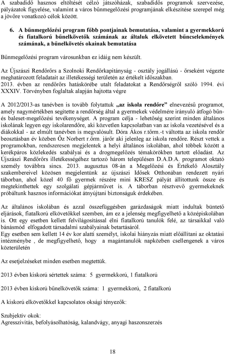 A bűnmegelőzési program főbb pontjainak bemutatása, valamint a gyermekkorú és fiatalkorú bűnelkövetők számának az általuk elkövetett bűncselekmények számának, a bűnelkövetés okainak bemutatása