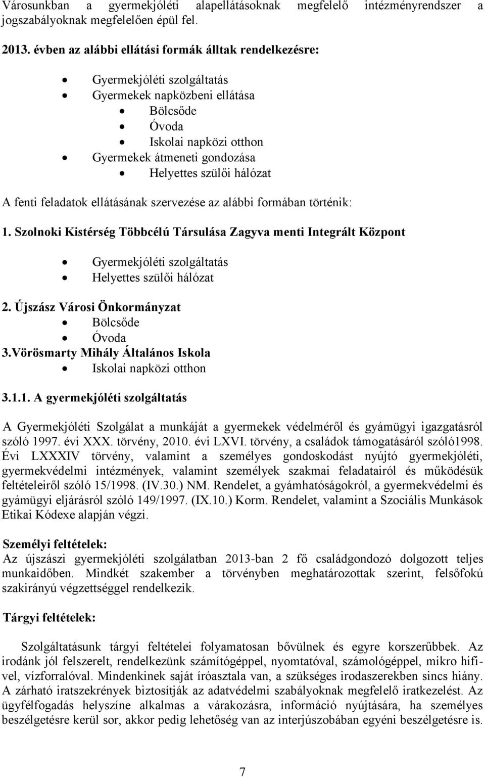 hálózat A fenti feladatok ellátásának szervezése az alábbi formában történik: 1.