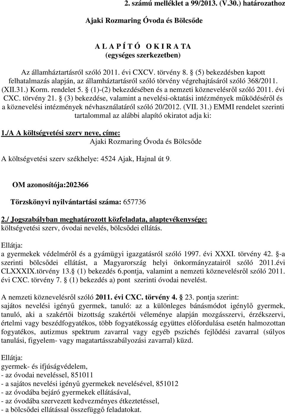 évi CXC. törvény 21. (3) bekezdése, valamint a nevelési-oktatási intézmények működéséről és a köznevelési intézmények névhasználatáról szóló 20/2012. (VII. 31.