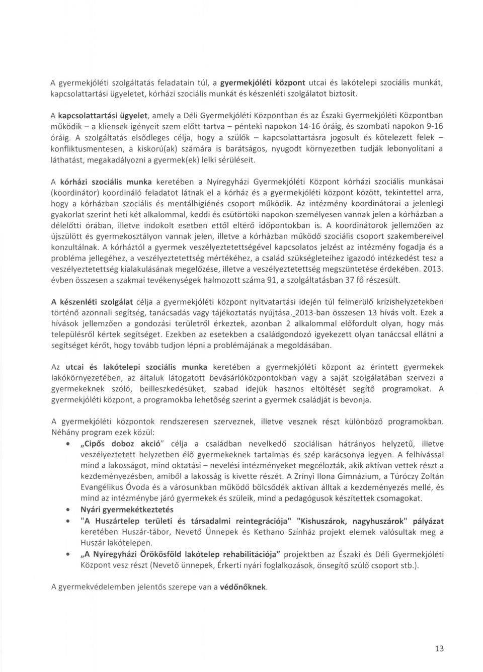 napokon 9-16 óráig.