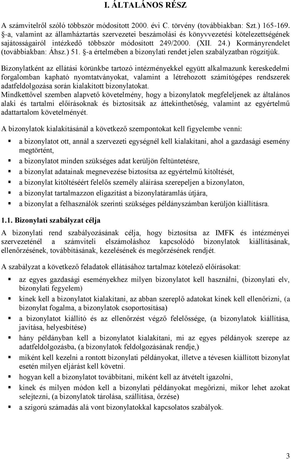 -a értelmében a bizonylati rendet jelen szabályzatban rögzítjük.