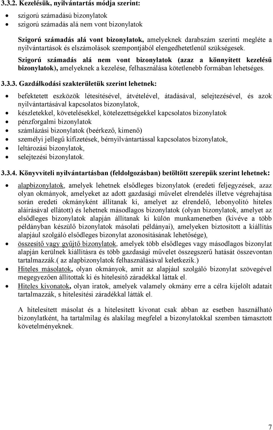 nyilvántartások és elszámolások szempontjából elengedhetetlenül szükségesek.