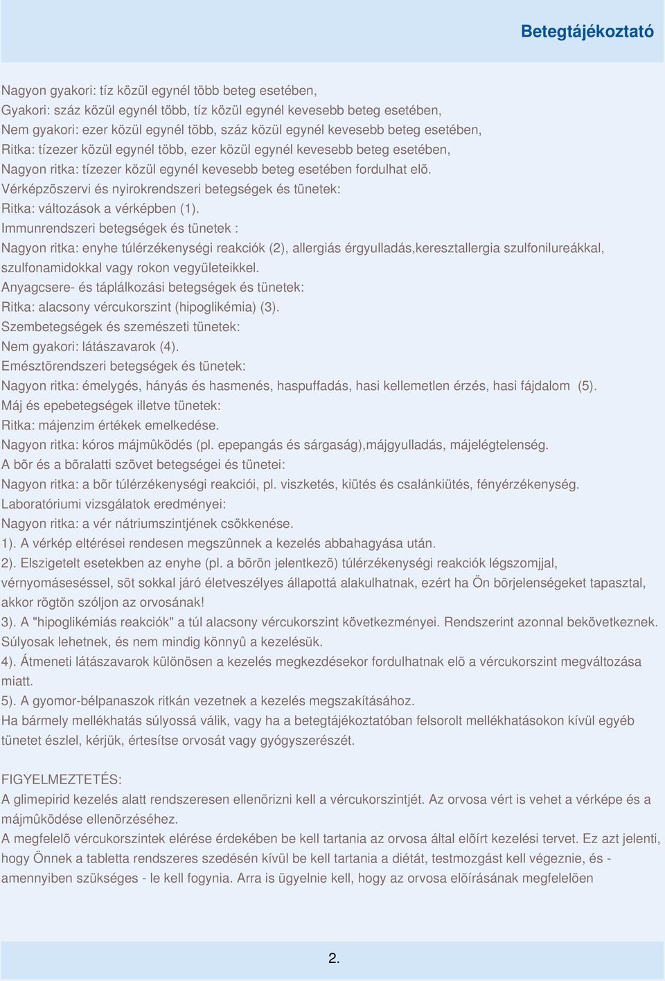 Vérképzõszervi és nyirokrendszeri betegségek és tünetek: Ritka: változások a vérképben (1).