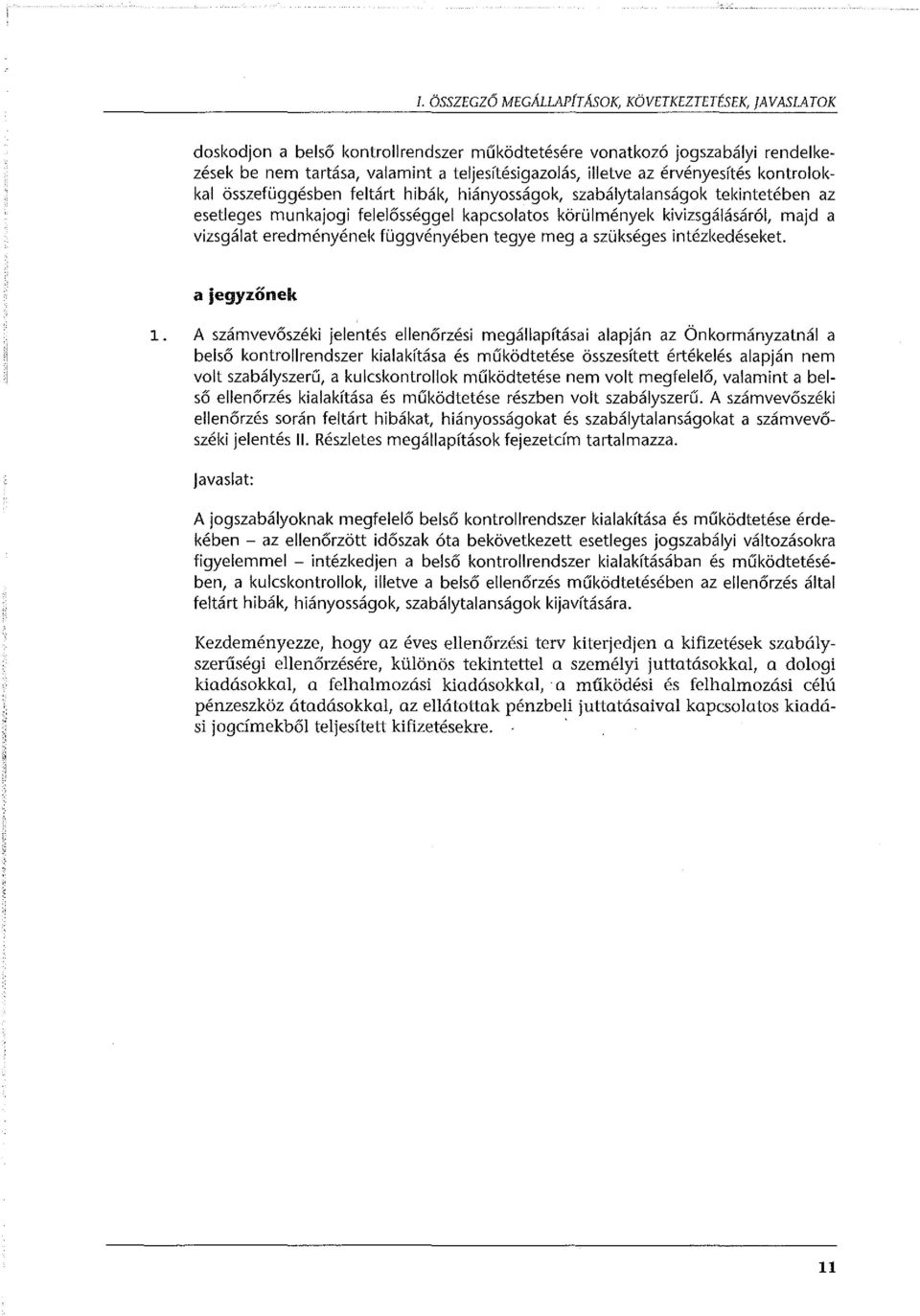eredményének függvényében tegye meg a szükséges intézkedéseket. a jegyzőnek 1.