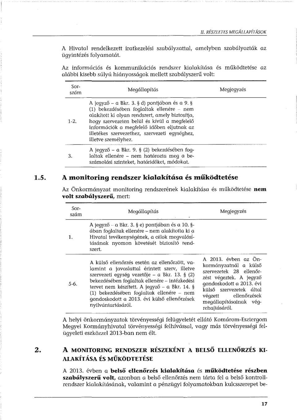 d) pontjában és a 9. (1) bekezdésében foglaltak ellenére - nem alakított ki olyan rendszert, amely biztosítja, 1-2.