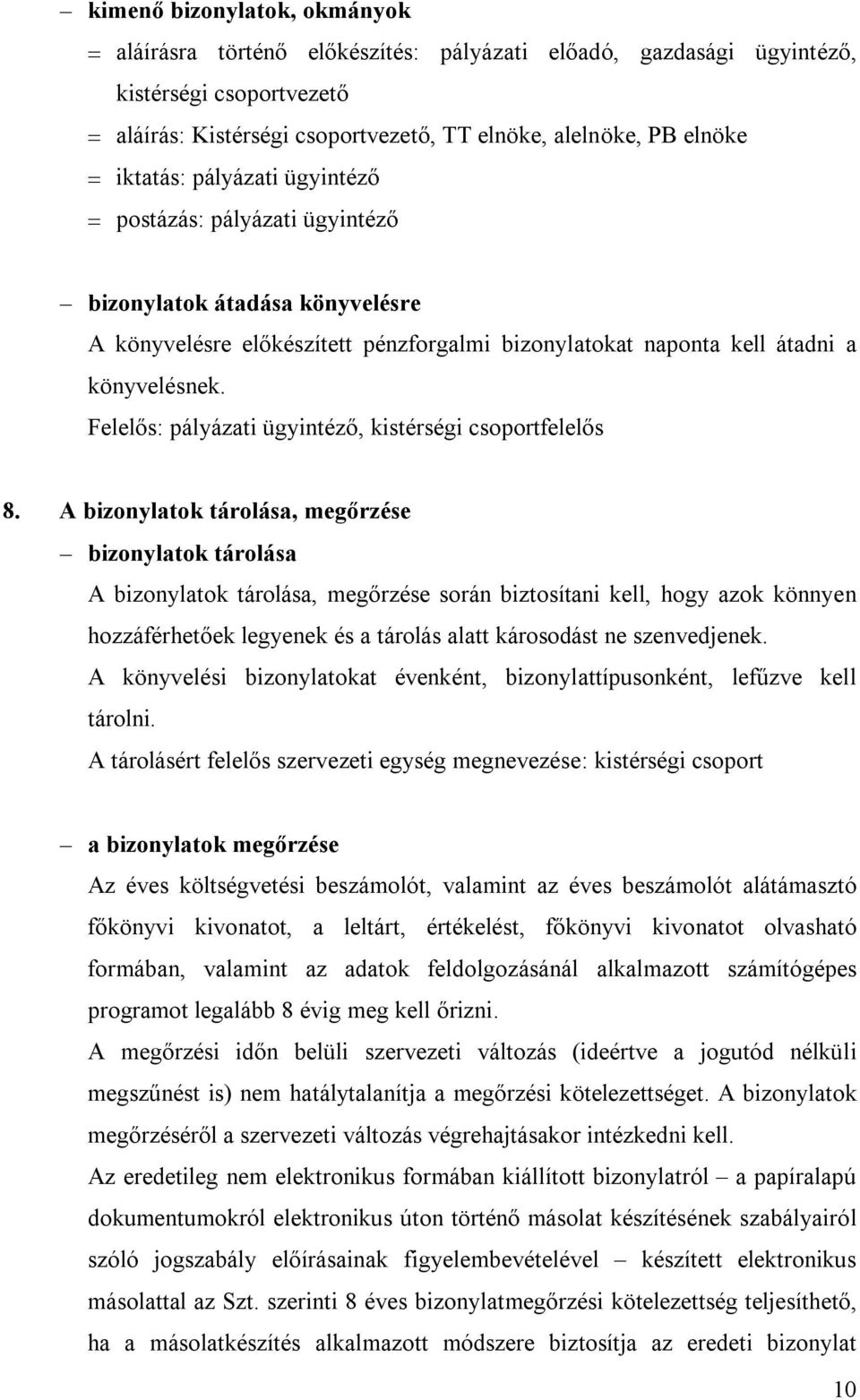 Felelős: pályázati ügyintéző, kistérségi csoportfelelős 8.