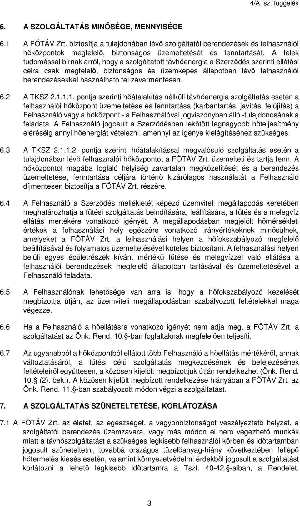 használható fel zavarmentesen. 6.2 A TKSZ 2.1.