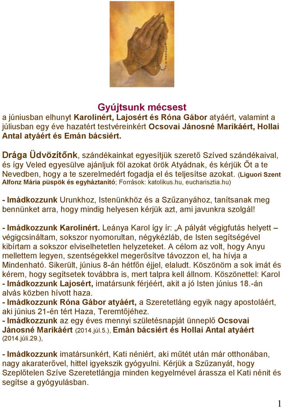 teljesítse azokat. (Liguori Szent Alfonz Mária püspök és egyháztanító; Források: katolikus.hu, eucharisztia.