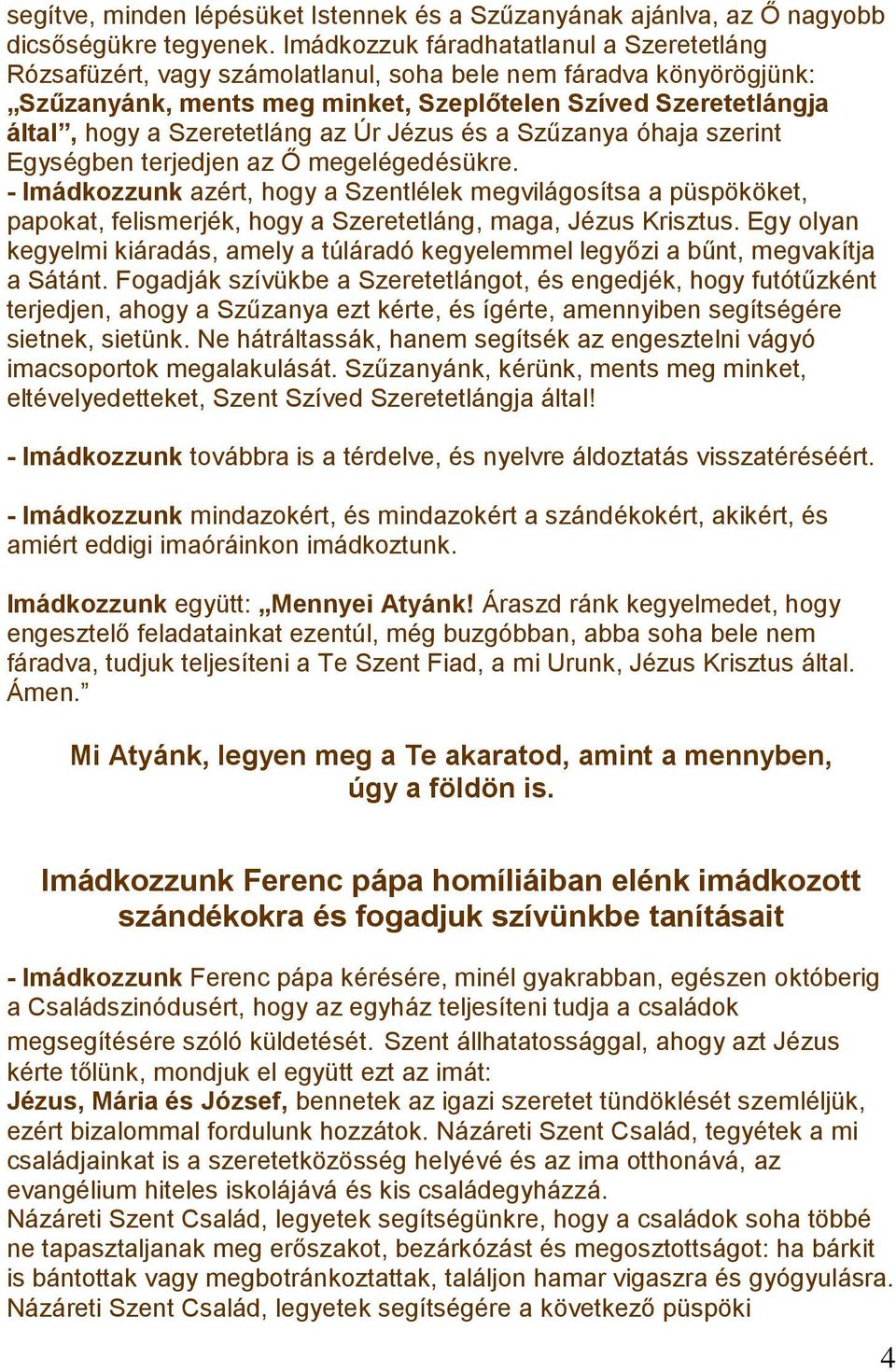 Szeretetláng az Úr Jézus és a Szűzanya óhaja szerint Egységben terjedjen az Ő megelégedésükre.