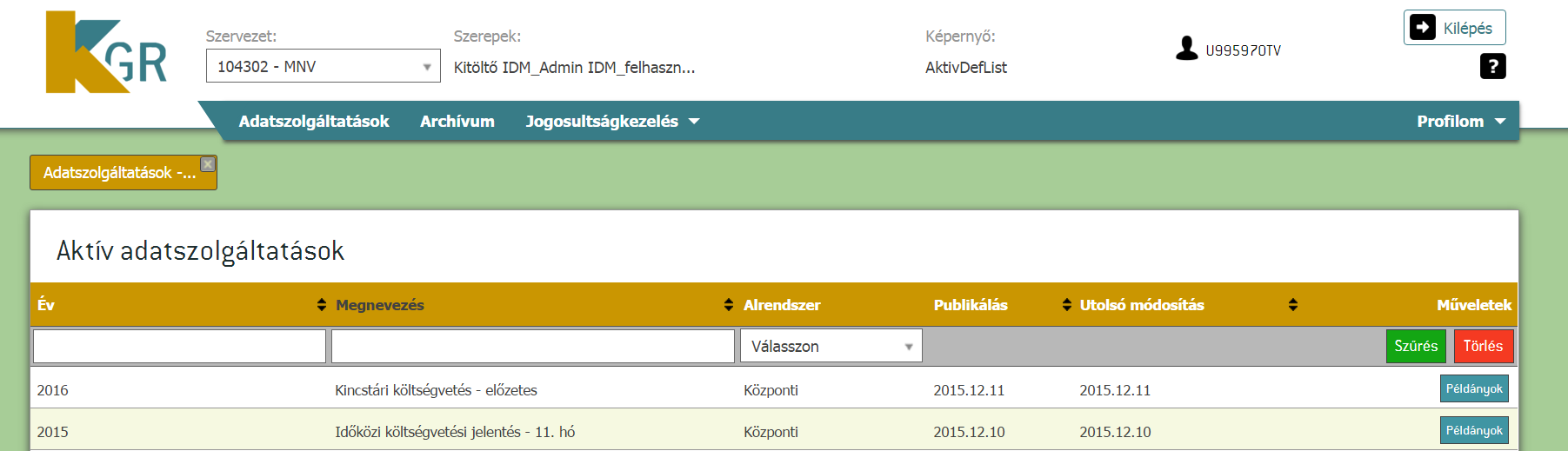 2 Tervezési adatok kitöltése 2.1 Normál (Intézményi vagy előirányzati) K5 példányok kitöltése Az Adatszolgáltatások menüre kattintva megjelennek az aktuális adatszolgáltatások.