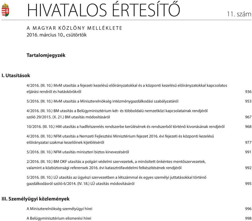 ) MvM utasítás a fejezeti kezelésű előirányzatokkal és a központi kezelésű előirányzatokkal kapcsolatos eljárási rendről és hatáskörökről 936 5/2016. (III. 10.
