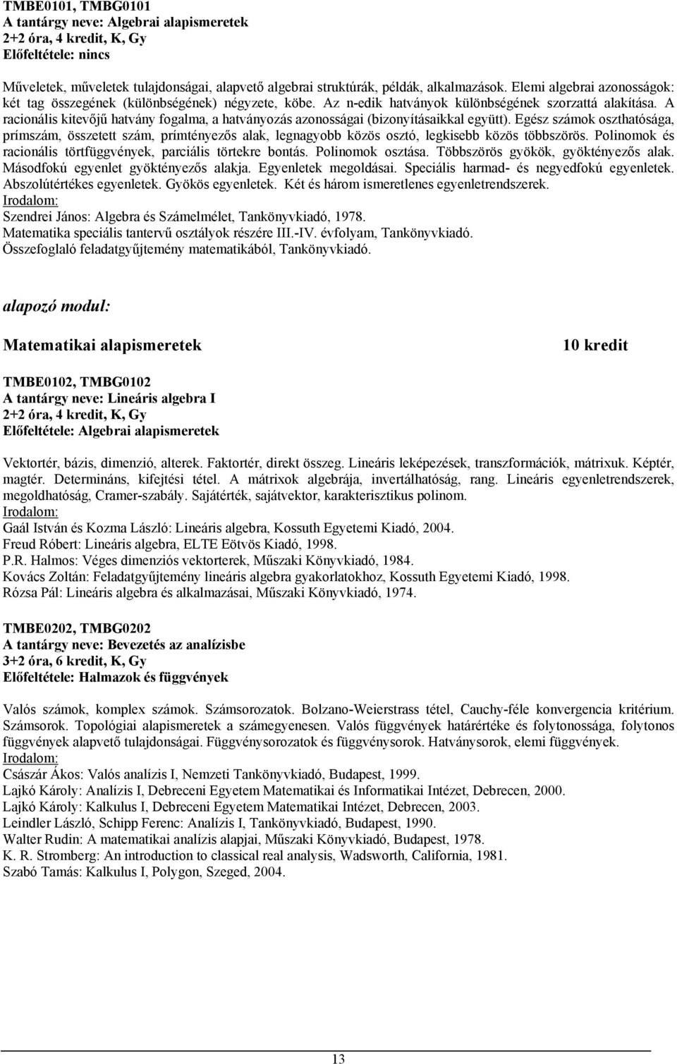 A racionális kitevőjű hatvány fogalma, a hatványozás azonosságai (bizonyításaikkal együtt).