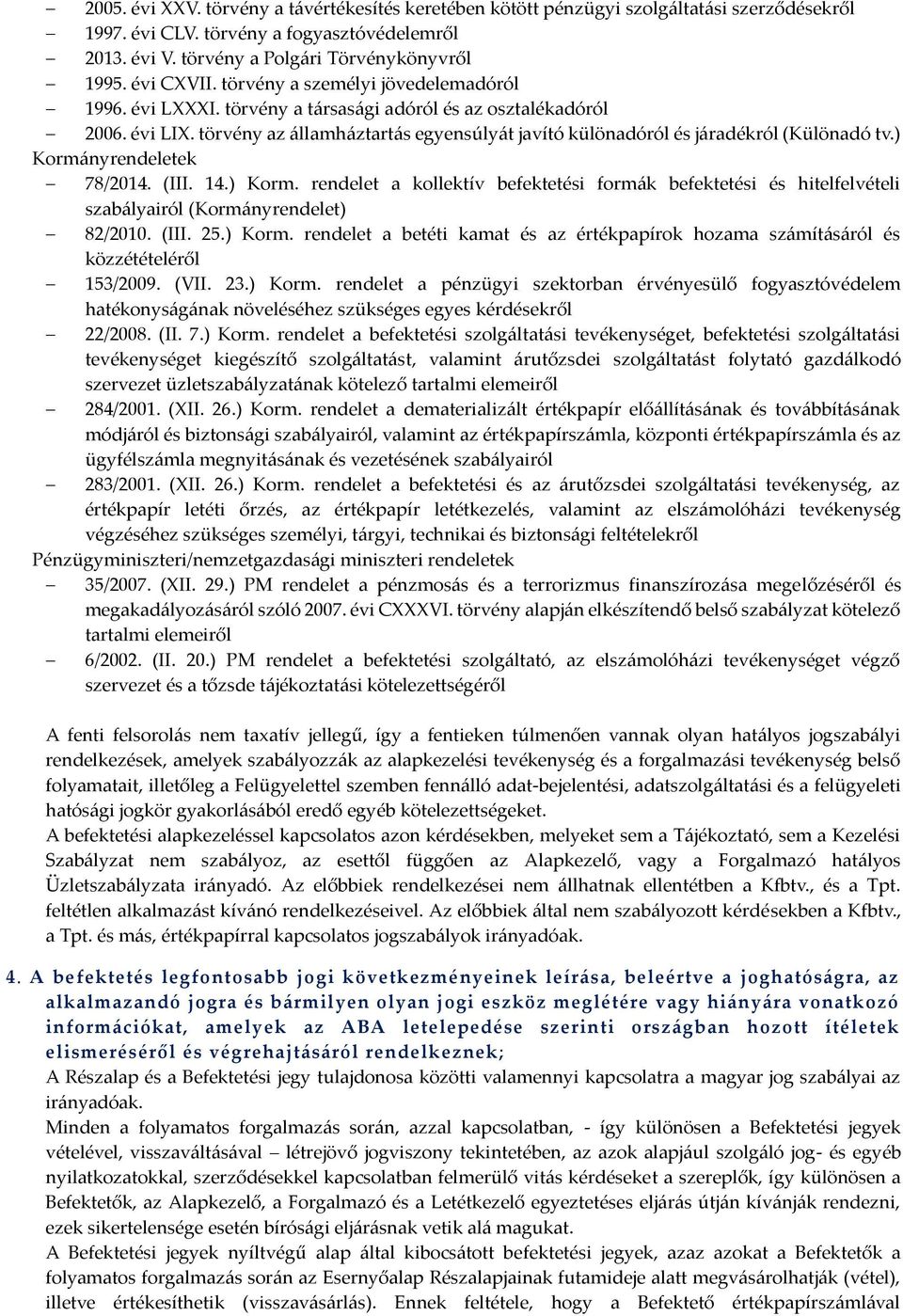 törvény az államháztartás egyensúlyát javító különadóról és járadékról (Különadó tv.) Kormá