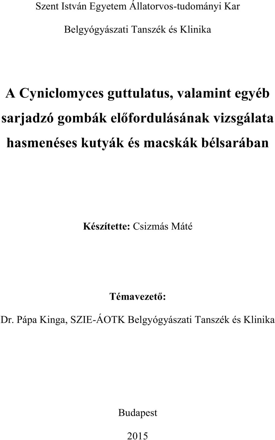 előfordulásának vizsgálata hasmenéses kutyák és macskák bélsarában Készítette: