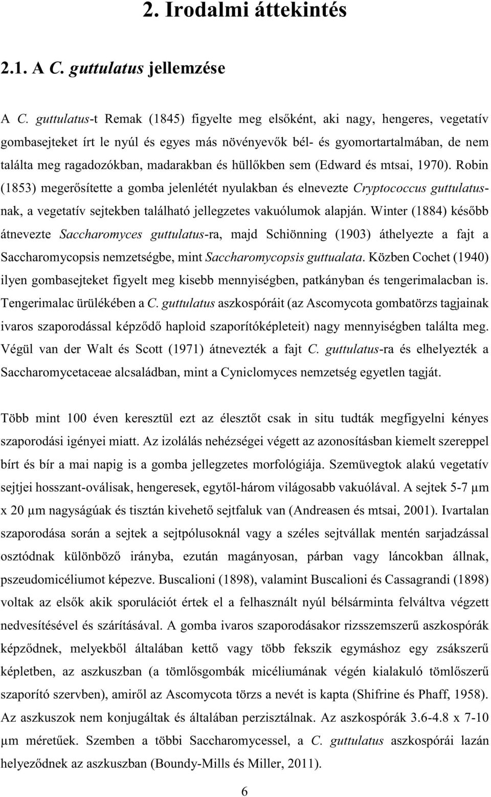 és hüllőkben sem (Edward és mtsai, 1970).