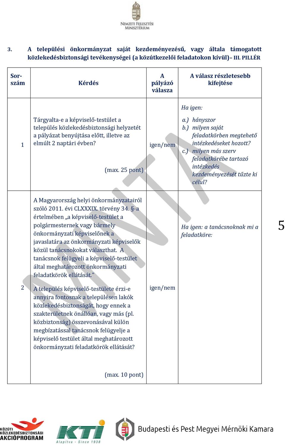 elmúlt 2 naptári évben? (max. 25 pont) a.) hányszor b.) milyen saját feladatkörben megtehető intézkedéseket hozott? c.