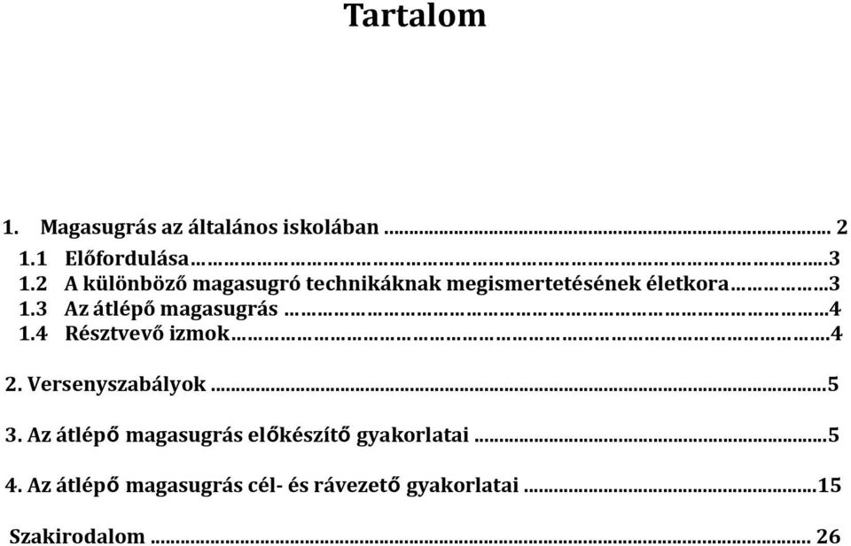 3 Az átlépő magasugrás 4 1.4 Résztvevő izmok.4 2. Versenyszabályok...5 3.