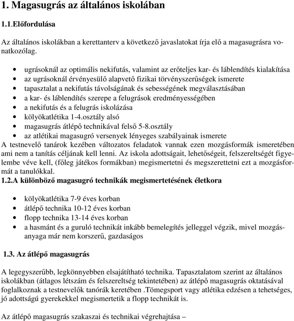sebességének megválasztásában a kar- és láblendítés szerepe a felugrások eredményességében a nekifutás és a felugrás iskolázása kölyökatlétika 1-4.osztály alsó magasugrás átlépő technikával felső 5-8.