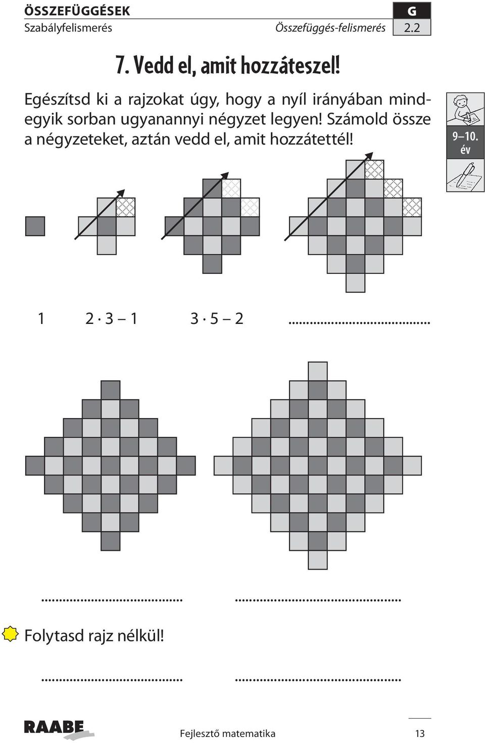 sorban ugyanannyi négyzet legyen!