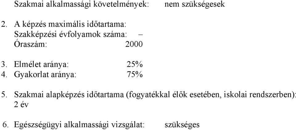 Elmélet aránya: 25% 4. Gyakorlat aránya: 75% 5.