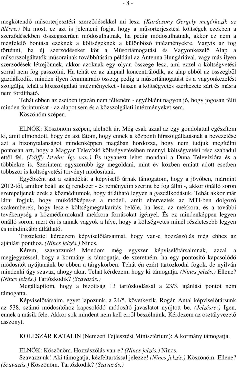 költségeknek a különböző intézményekre.