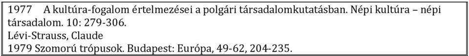 Népi kultúra népi társadalom. 10: 279-306.