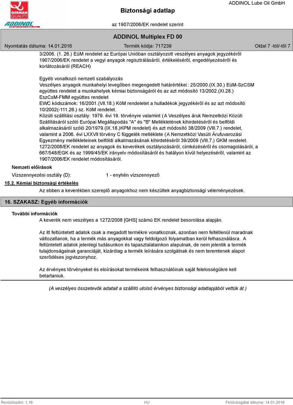 vonatkozó nemzeti szabályozás Veszélyes anyagok munkahelyi levegőben megengedett határértékei: 25/2000.(IX.30.