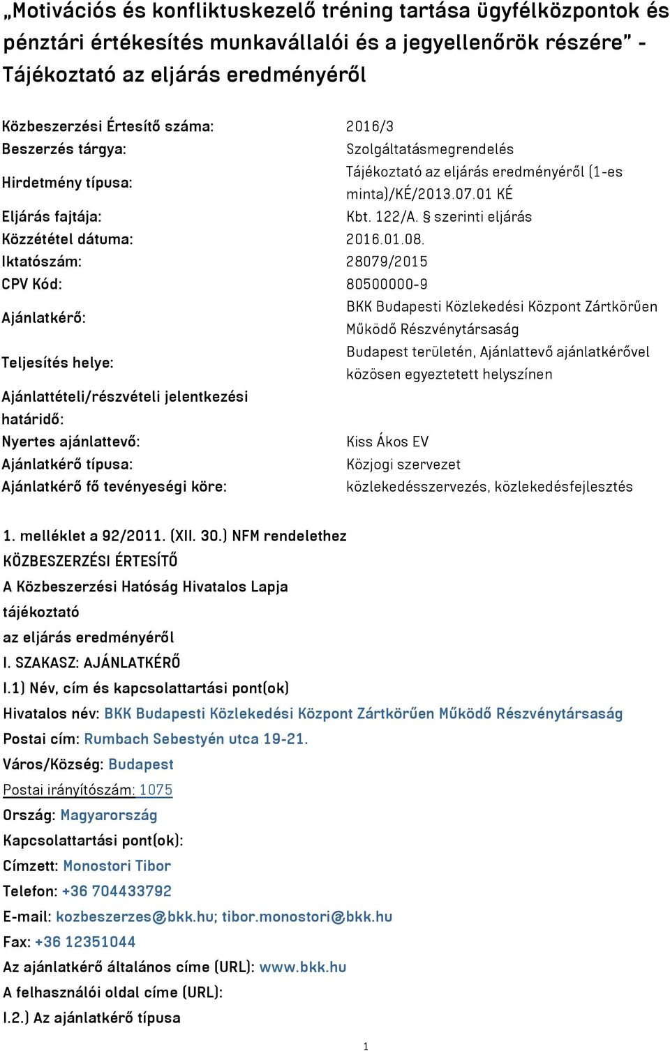 szerinti eljárás Közzététel dátuma: 2016.01.08.