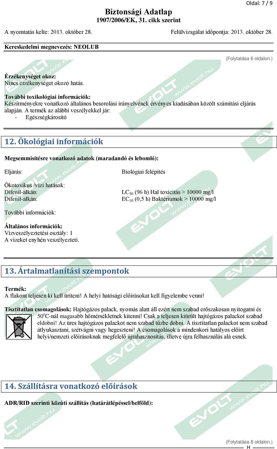 A termék az alábbi veszélyekkel jár: - Egészségkárosító 12.