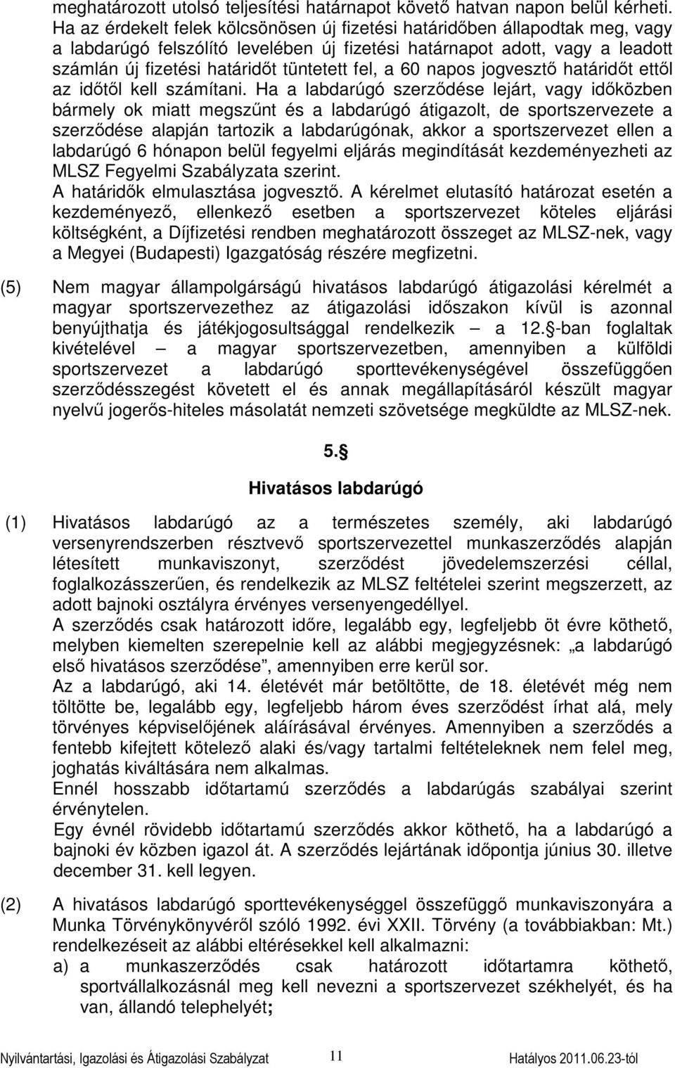 fel, a 60 napos jogvesztő határidőt ettől az időtől kell számítani.