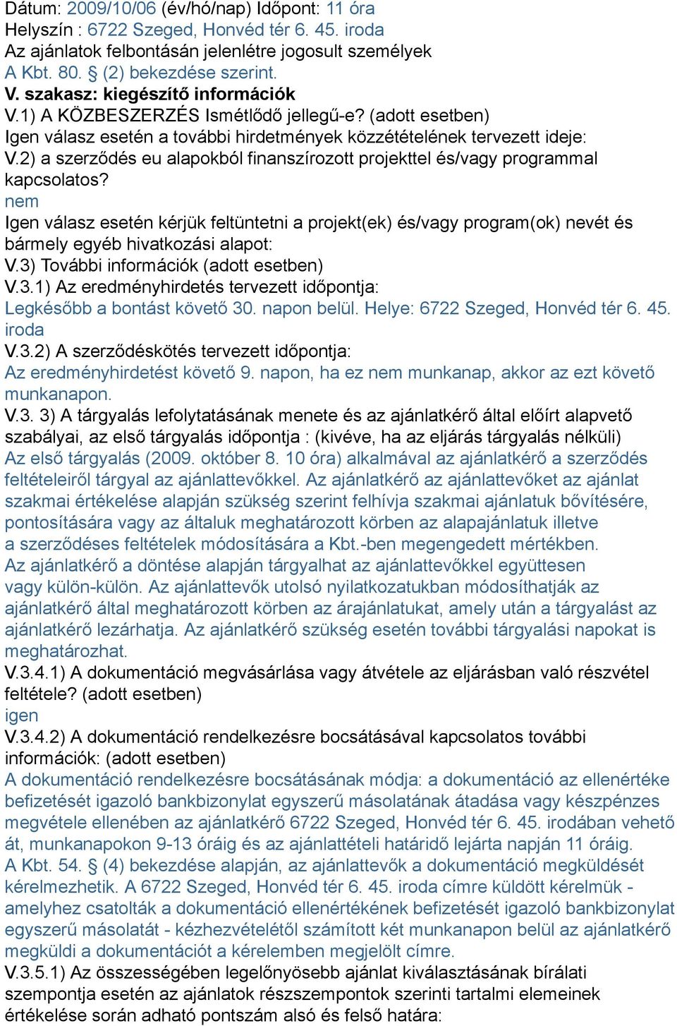 2) a szerződés eu alapokból finanszírozott projekttel és/vagy programmal kapcsolatos?