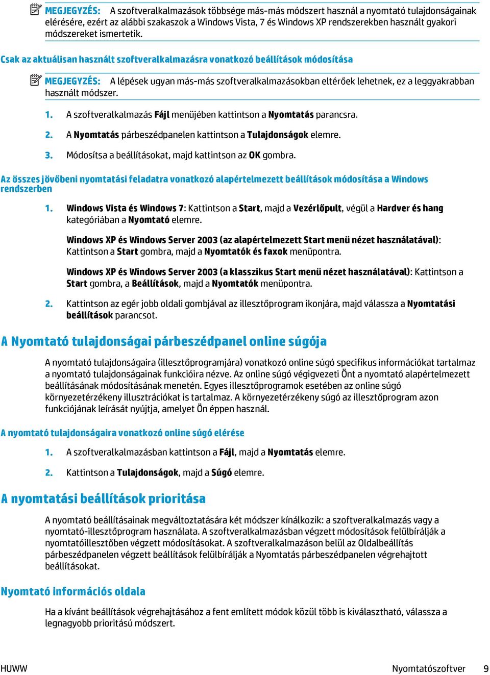 Csak az aktuálisan használt szoftveralkalmazásra vonatkozó beállítások módosítása MEGJEGYZÉS: A lépések ugyan más-más szoftveralkalmazásokban eltérőek lehetnek, ez a leggyakrabban használt módszer. 1.