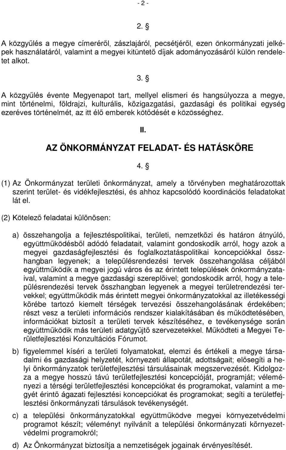 emberek kötődését e közösséghez. II. AZ ÖNKORMÁNYZAT FELADAT- ÉS HATÁSKÖRE 4.