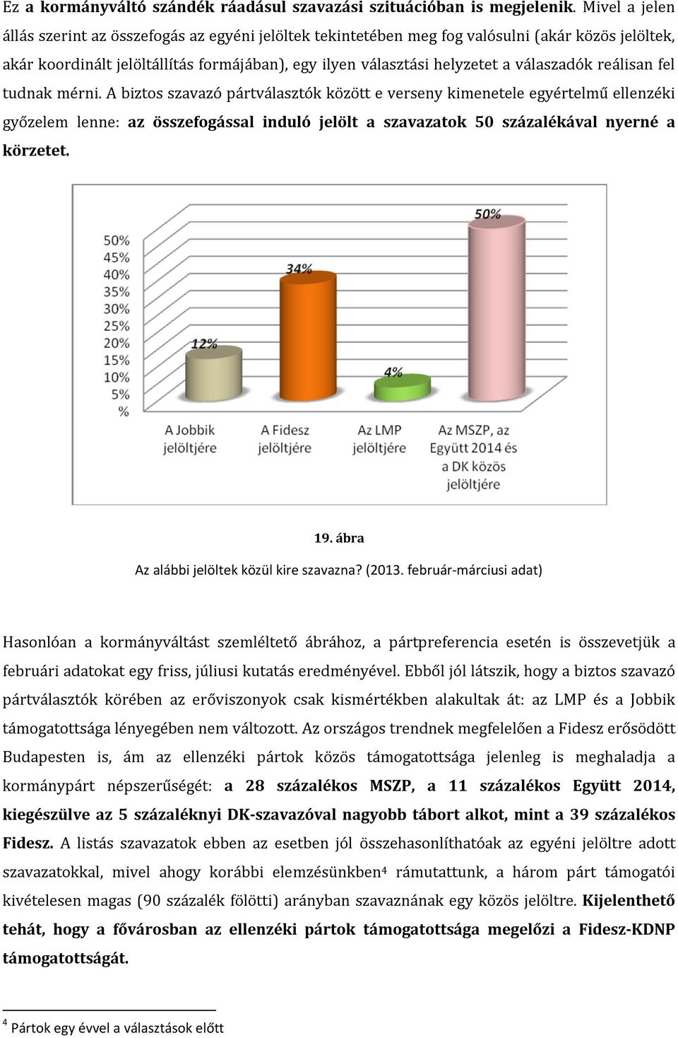 válaszadók reálisan fel tudnak mérni.