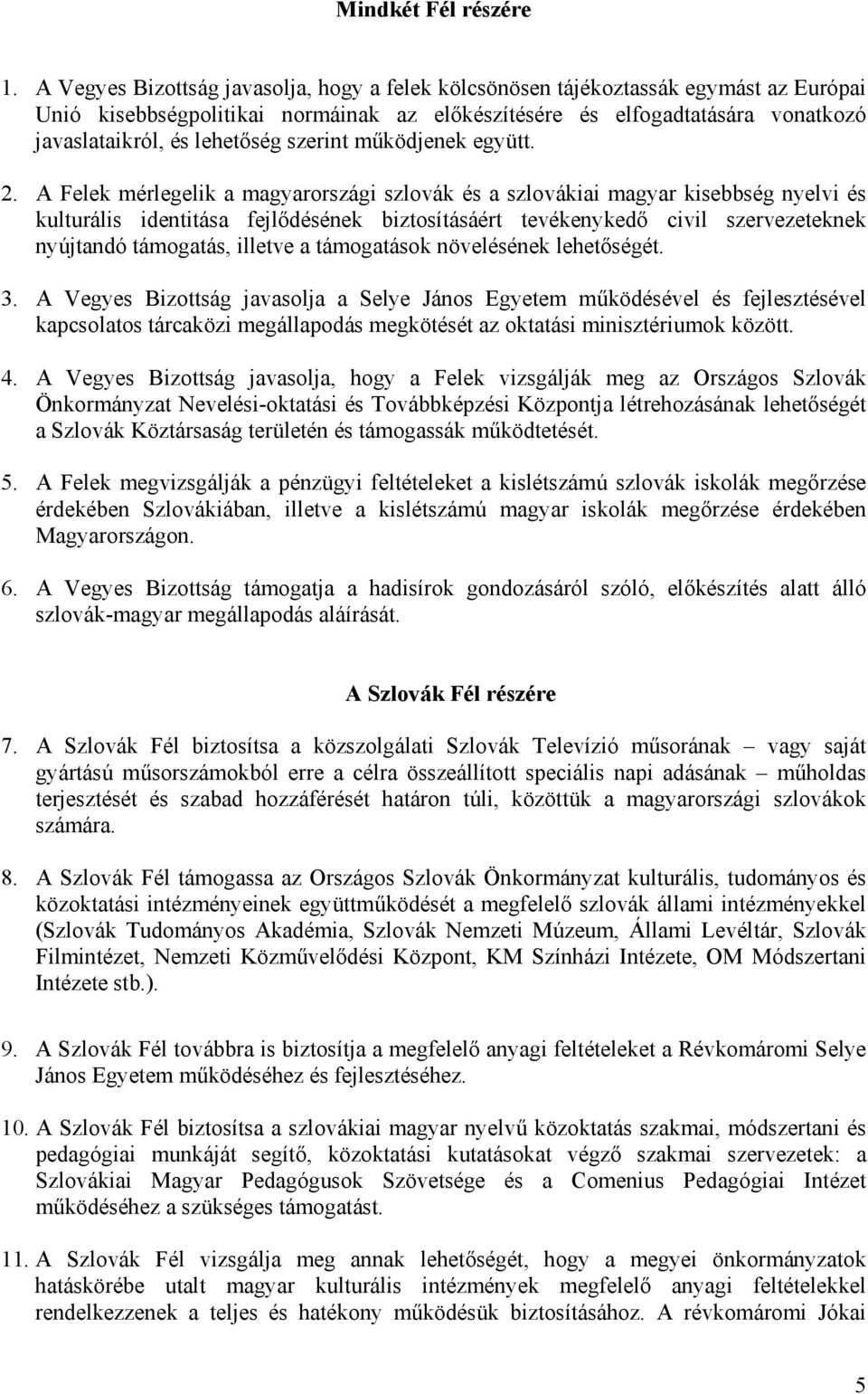 szerint működjenek együtt. 2.