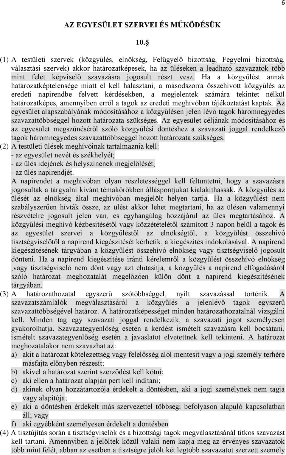 szavazásra jogosult részt vesz.