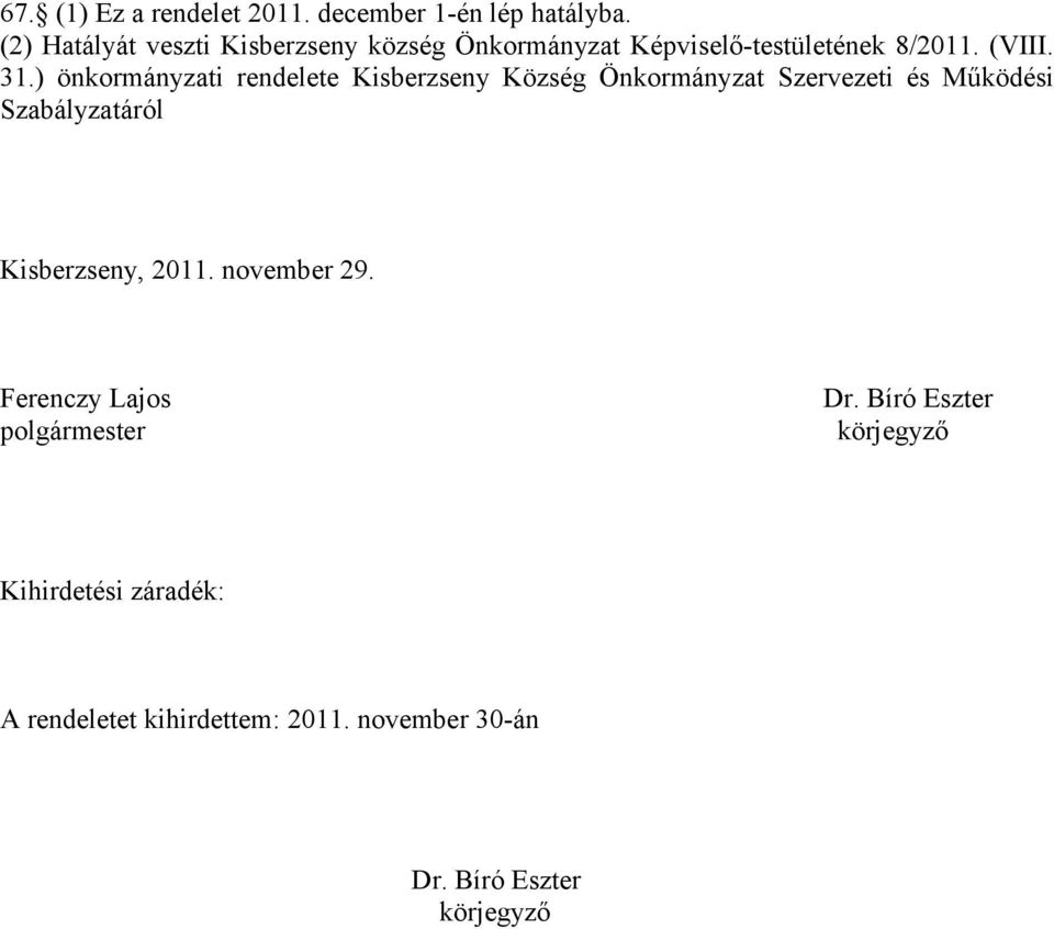 ) önkormányzati rendelete Kisberzseny Község Önkormányzat Szervezeti és Működési Szabályzatáról