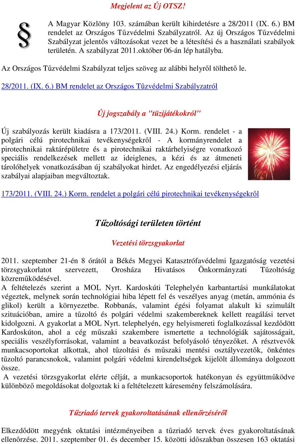 Az Országos Tűzvédelmi Szabályzat teljes szöveg az alábbi helyről tölthető le. 28/2011. (IX. 6.