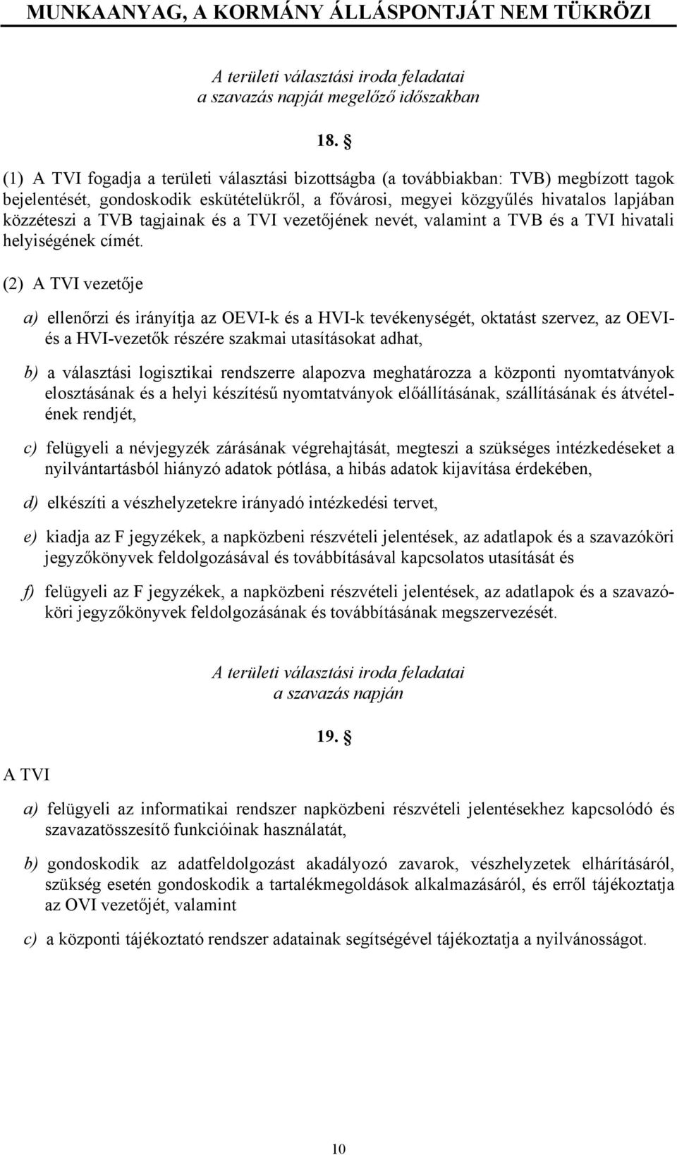 tagjainak és a TVI vezetőjének nevét, valamint a TVB és a TVI hivatali helyiségének címét.