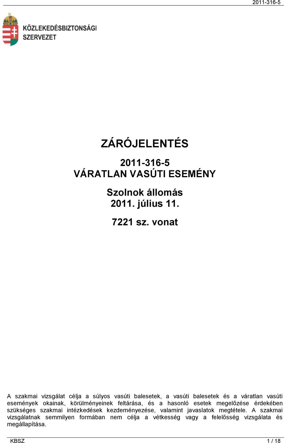 körülményeinek feltárása, és a hasonló esetek megelőzése érdekében szükséges szakmai intézkedések kezdeményezése,