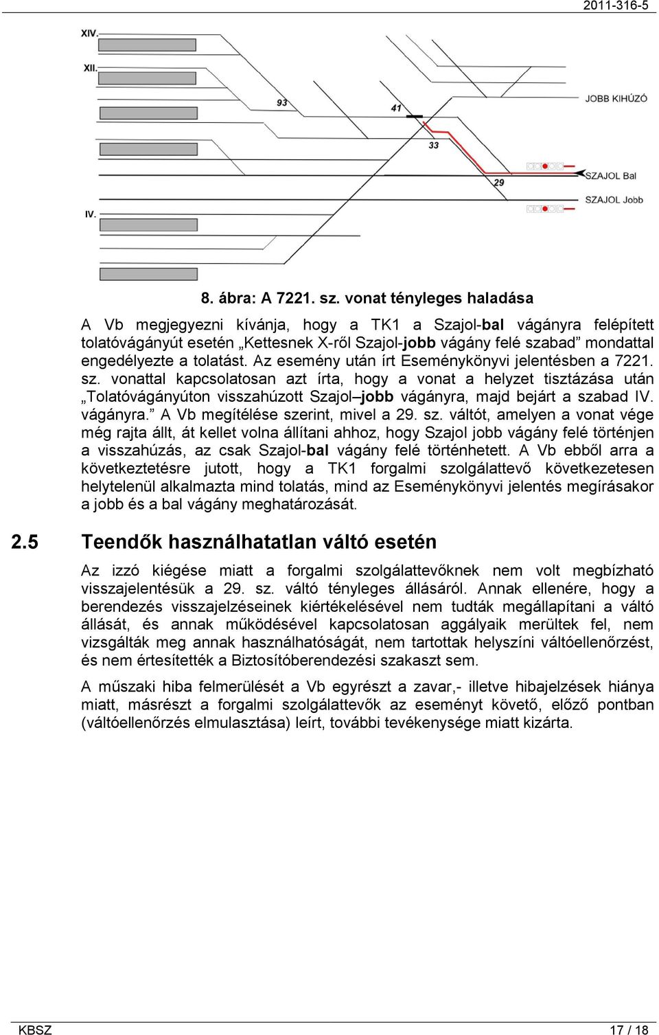 Az esemény után írt Eseménykönyvi jelentésben a 7221. sz.