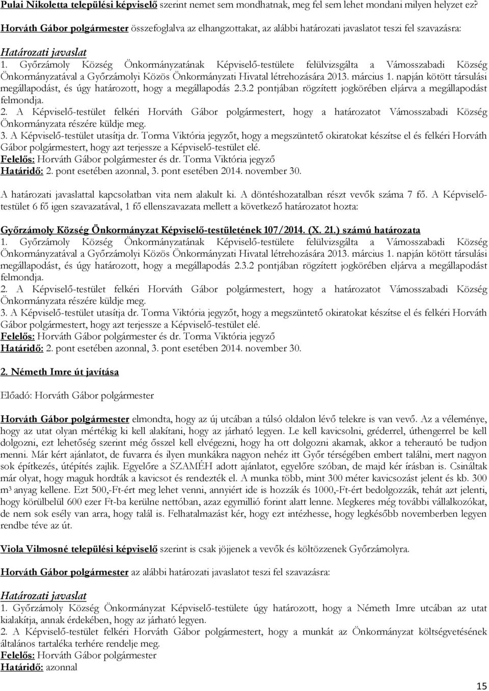 Győrzámoly Község Önkormányzatának Képviselő-testülete felülvizsgálta a Vámosszabadi Község Önkormányzatával a Győrzámolyi Közös Önkormányzati Hivatal létrehozására 2013. március 1.