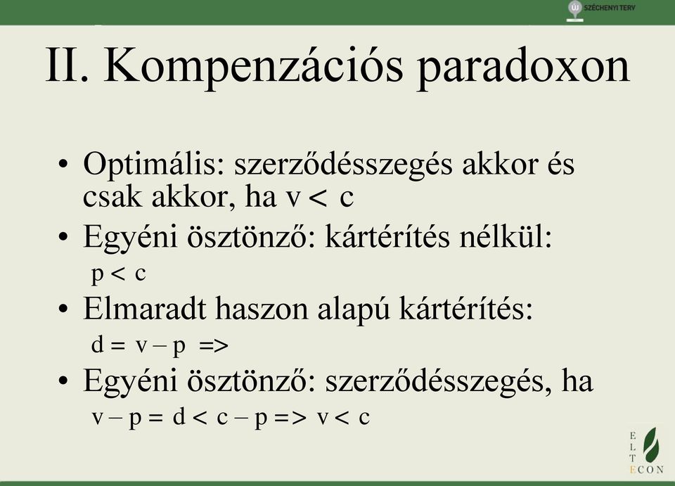 nélkül: p < c Elmaradt haszon alapú kártérítés: d = v p