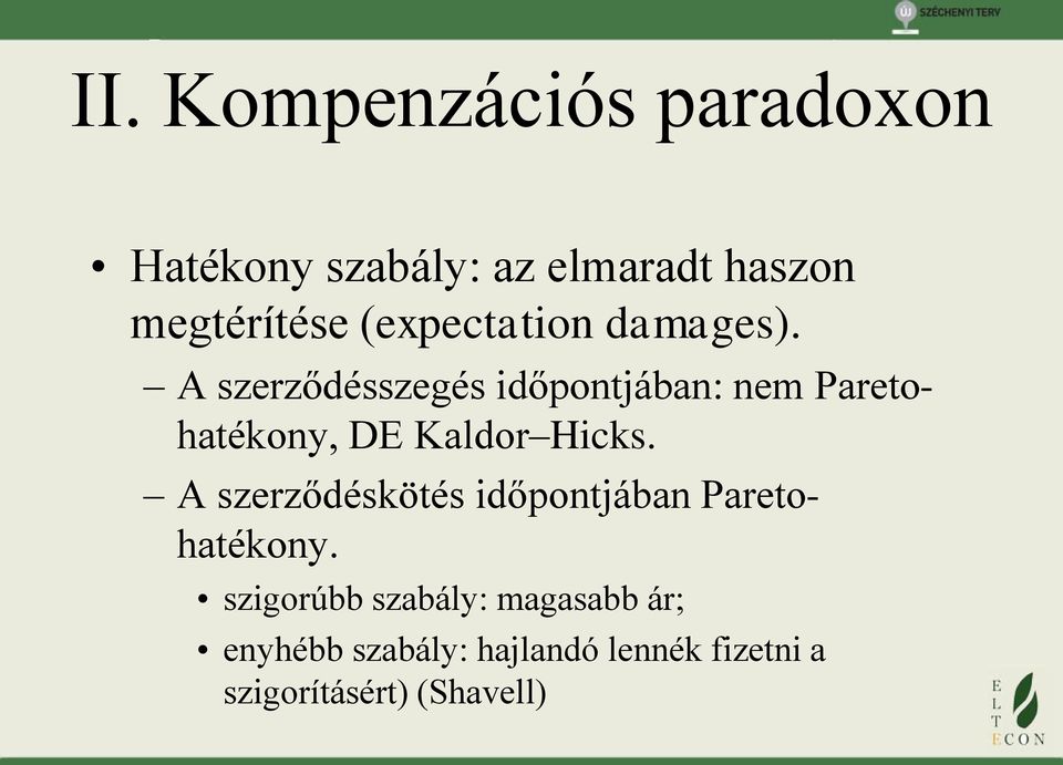 A szerződésszegés időpontjában: nem Paretohatékony, DE Kaldor Hicks.