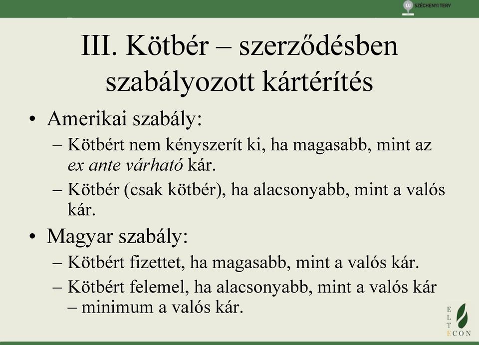 Kötbér (csak kötbér), ha alacsonyabb, mint a valós kár.