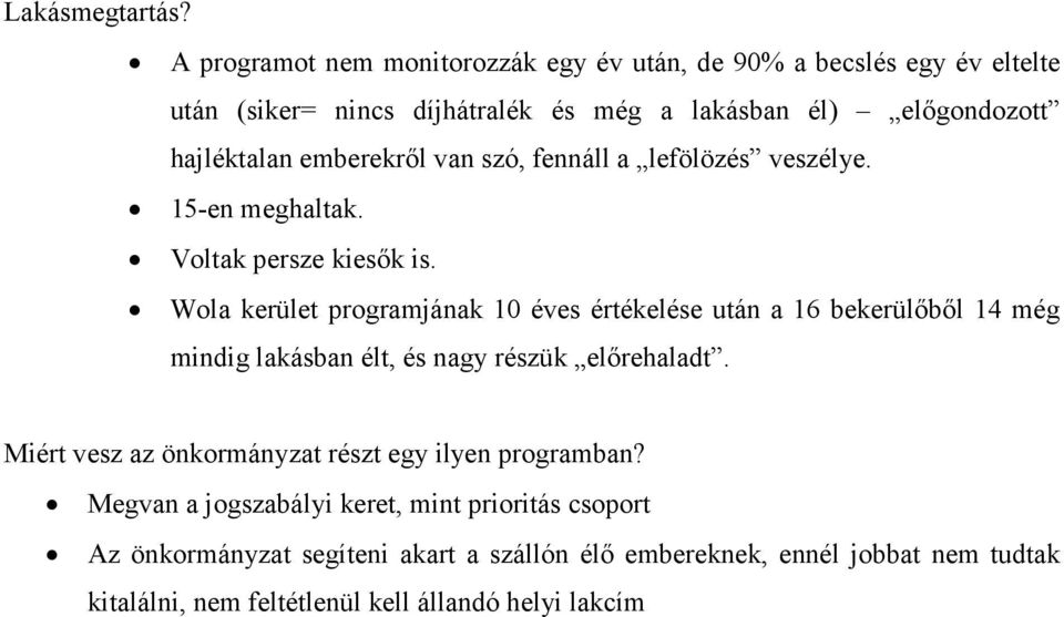 emberekről van szó, fennáll a lefölözés veszélye. 15-en meghaltak. Voltak persze kiesők is.