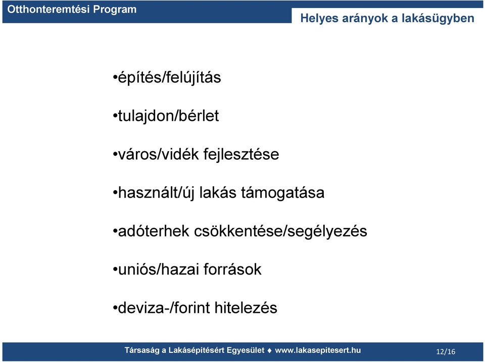 csökkentése/segélyezés uniós/hazai források deviza-/forint