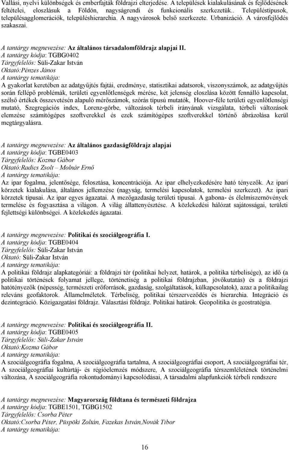 A tantárgy megnevezése: Az általános társadalomföldrajz alapjai II.