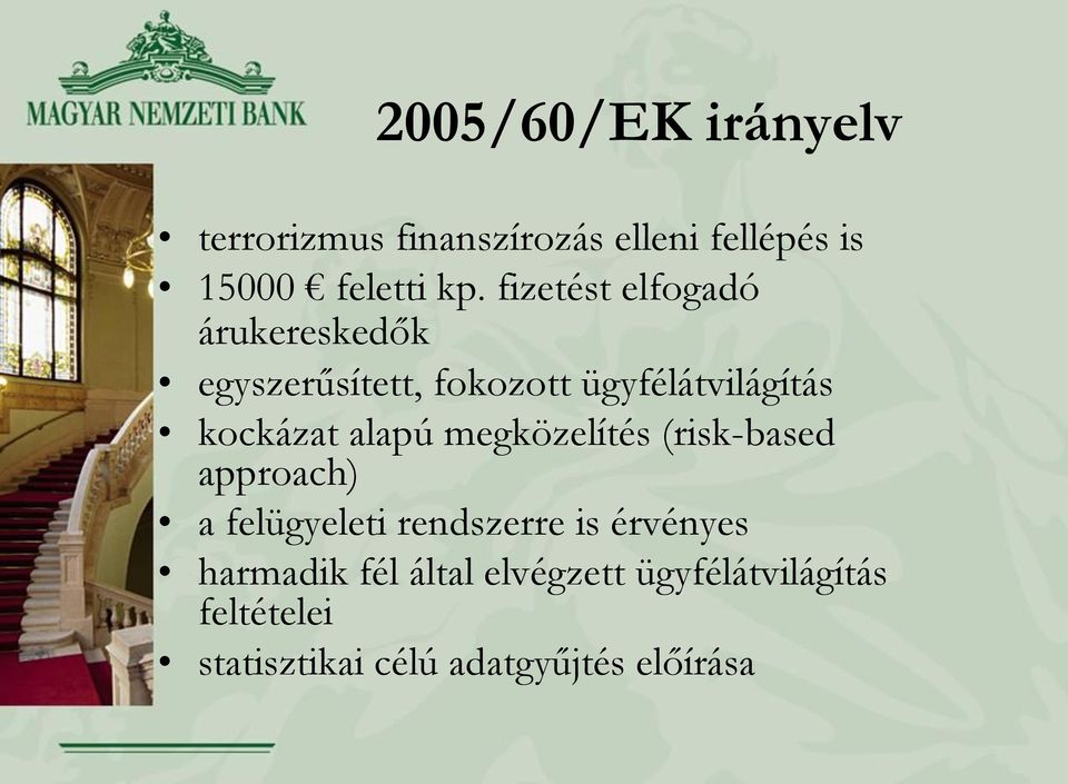 alapú megközelítés (risk-based approach) a felügyeleti rendszerre is érvényes